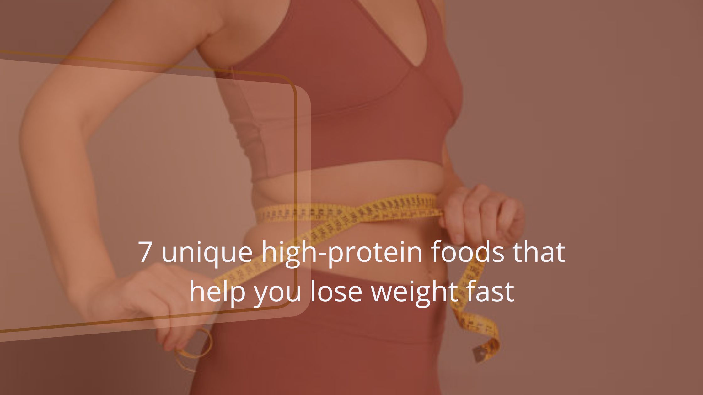 7 Unique High-Protein Foods That Help You Lose Weight Fast