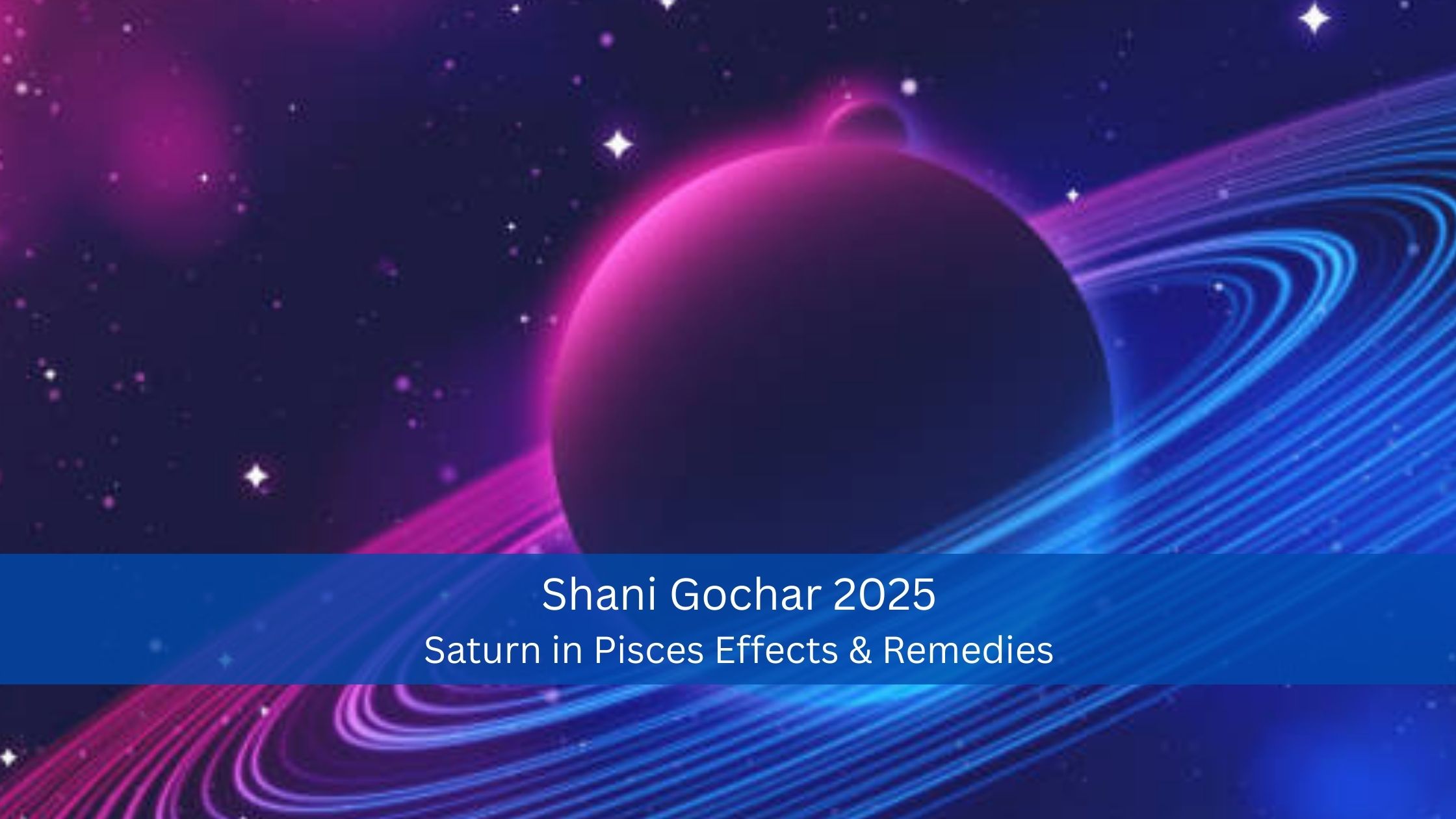 Shani Gochar on 29th March 2025: Saturn in Pisces & Its Effects on Your Life