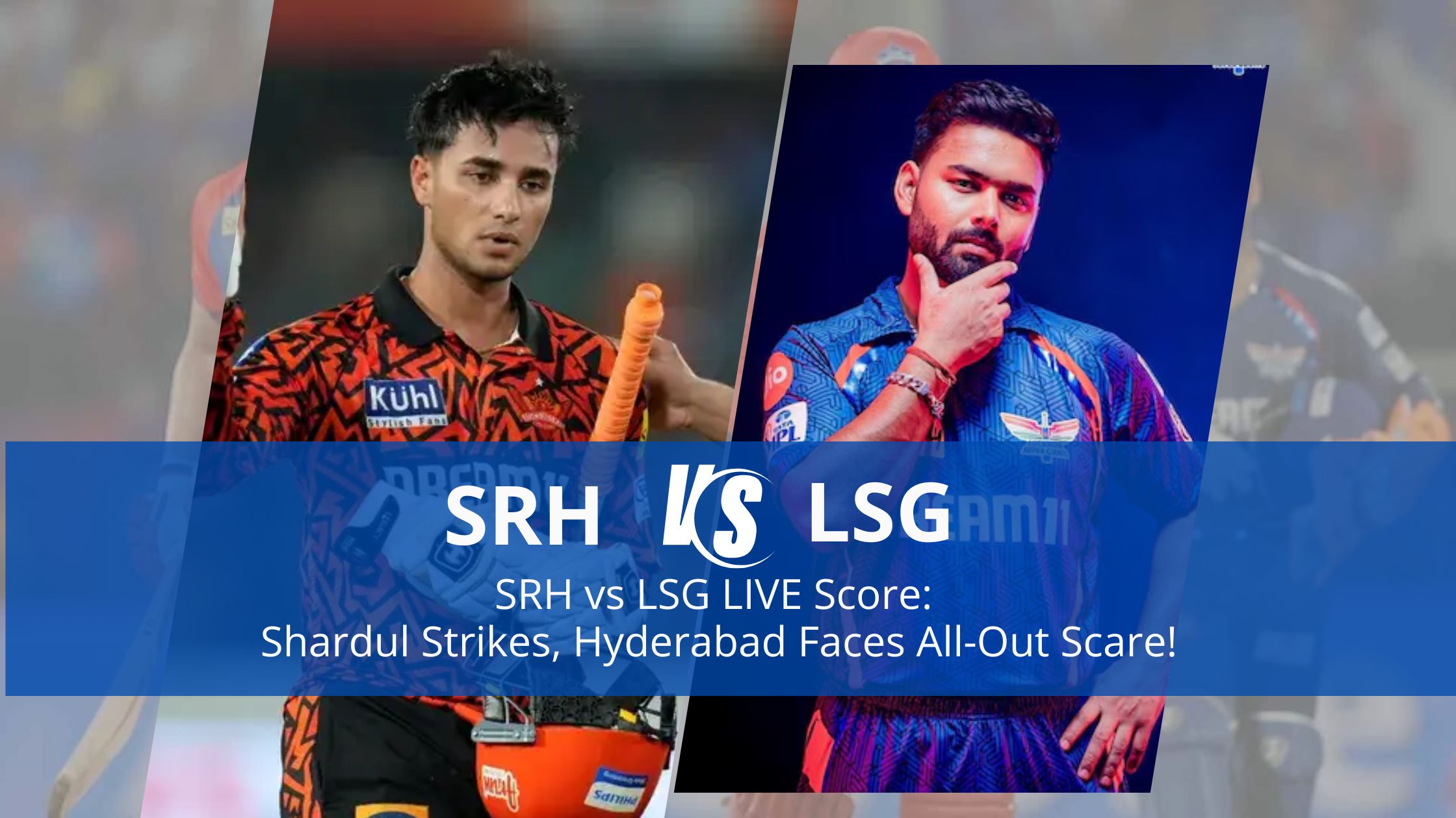SRH vs LSG LIVE Score: Shardul Strikes, Hyderabad Faces All-Out Scare!