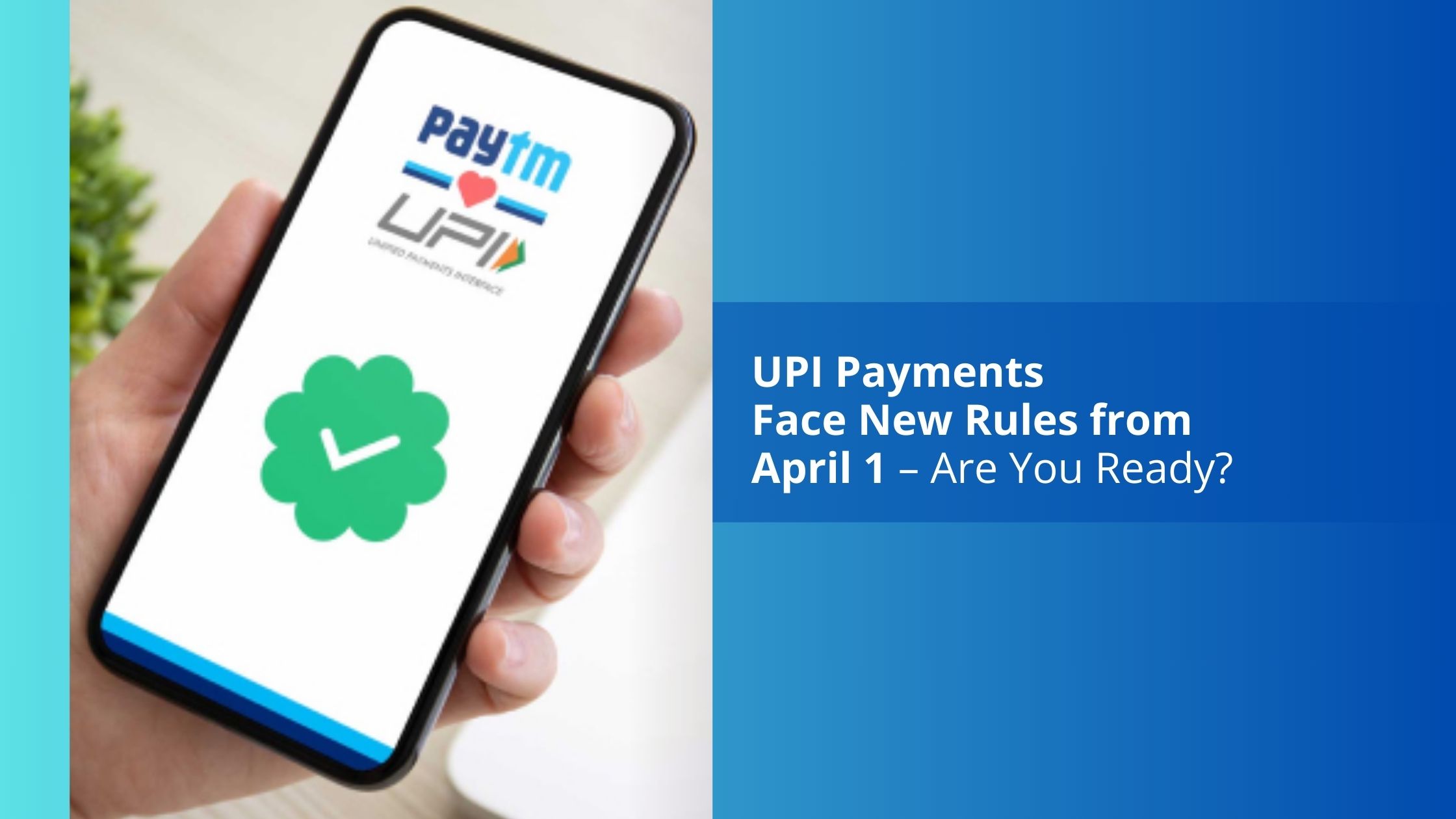 UPI Payments Face New Rules from April 1 – Are You Ready?