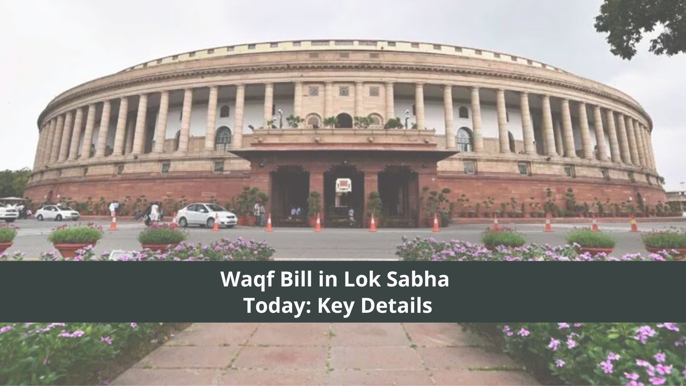 Waqf Bill in Lok Sabha Today: A Look at the Numbers & Key Details