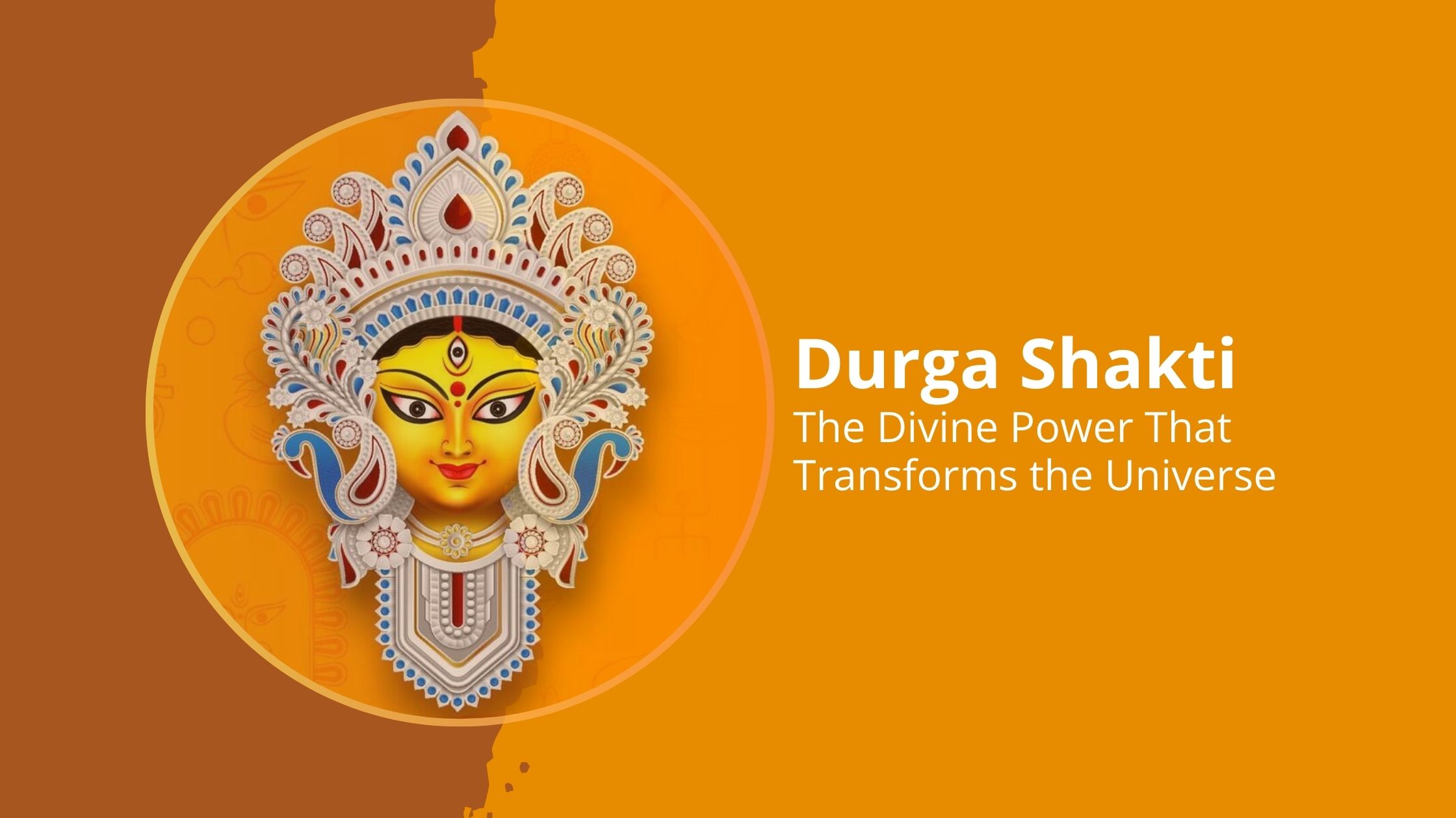 Durga Shakti: The Divine Power That Transforms the Universe