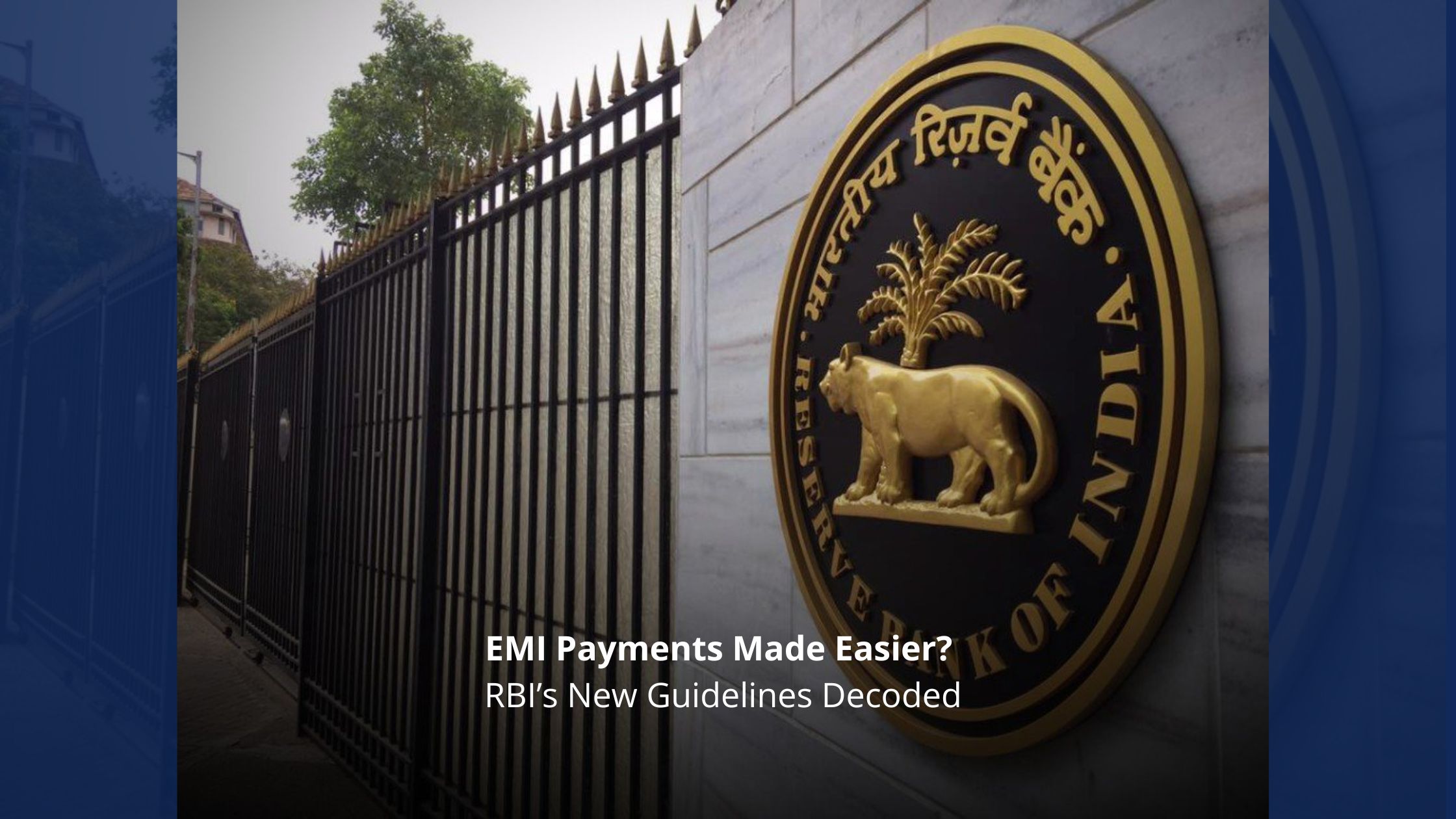 EMI Payments Made Easier? RBI’s New Guidelines Decoded
