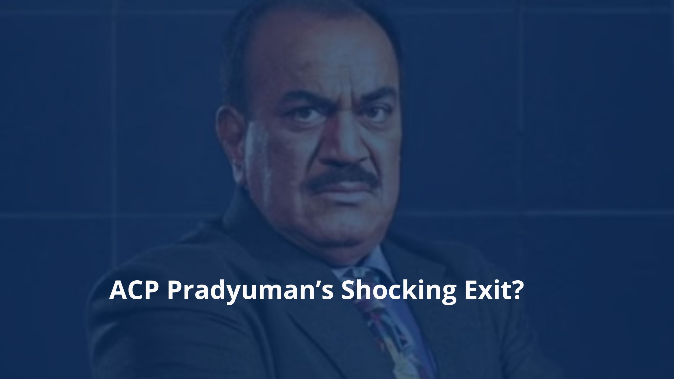 ACP Pradyuman’s Shocking Exit? Shivaji Satam’s Character Set to Die in CID Bomb Blast