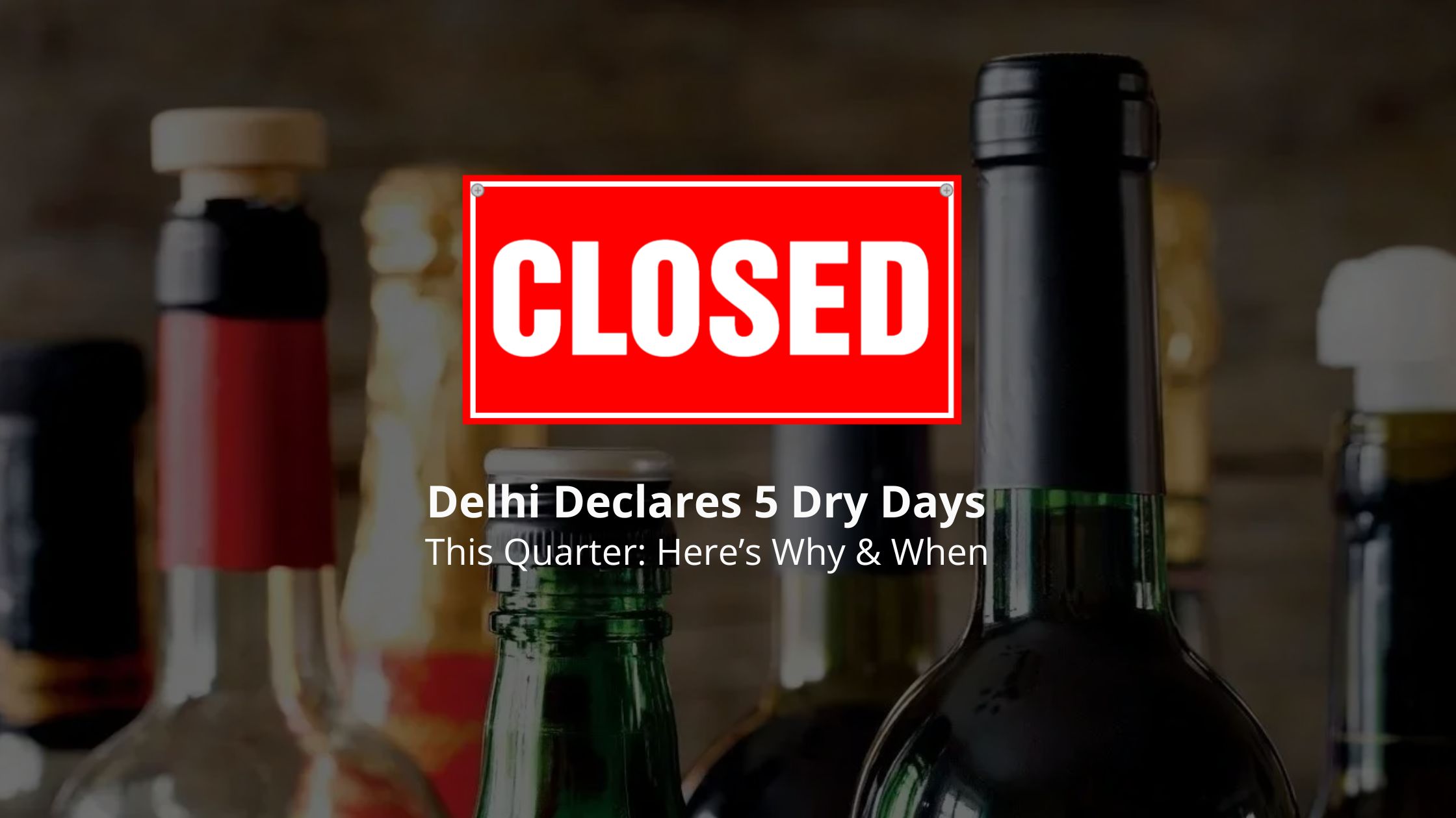 Delhi Declares 5 Dry Days This Quarter: Here’s Why & When