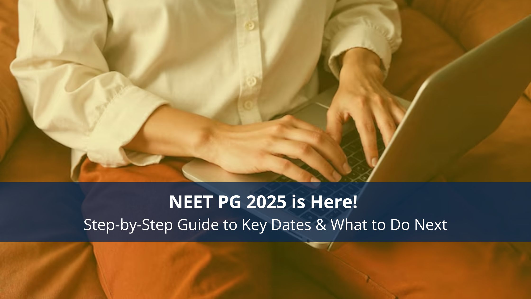 NEET PG 2025 is Here! Your Step-by-Step Guide to Key Dates & What to Do Next
