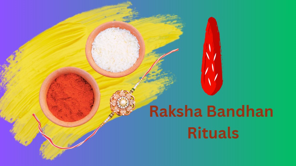 Raksha Bandhan Rituals: History, Meaning, and How to Celebrate